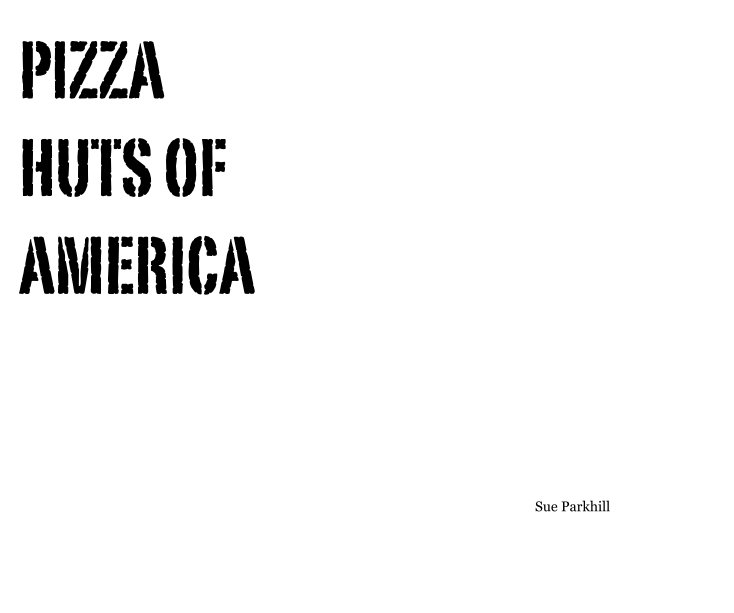 View PIZZA HUTS OF AMERICA by sueparkhill