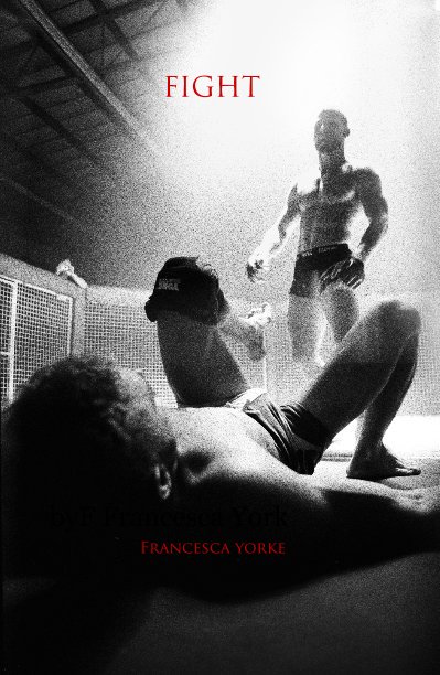 View FIGHT by by Francesca Yorke