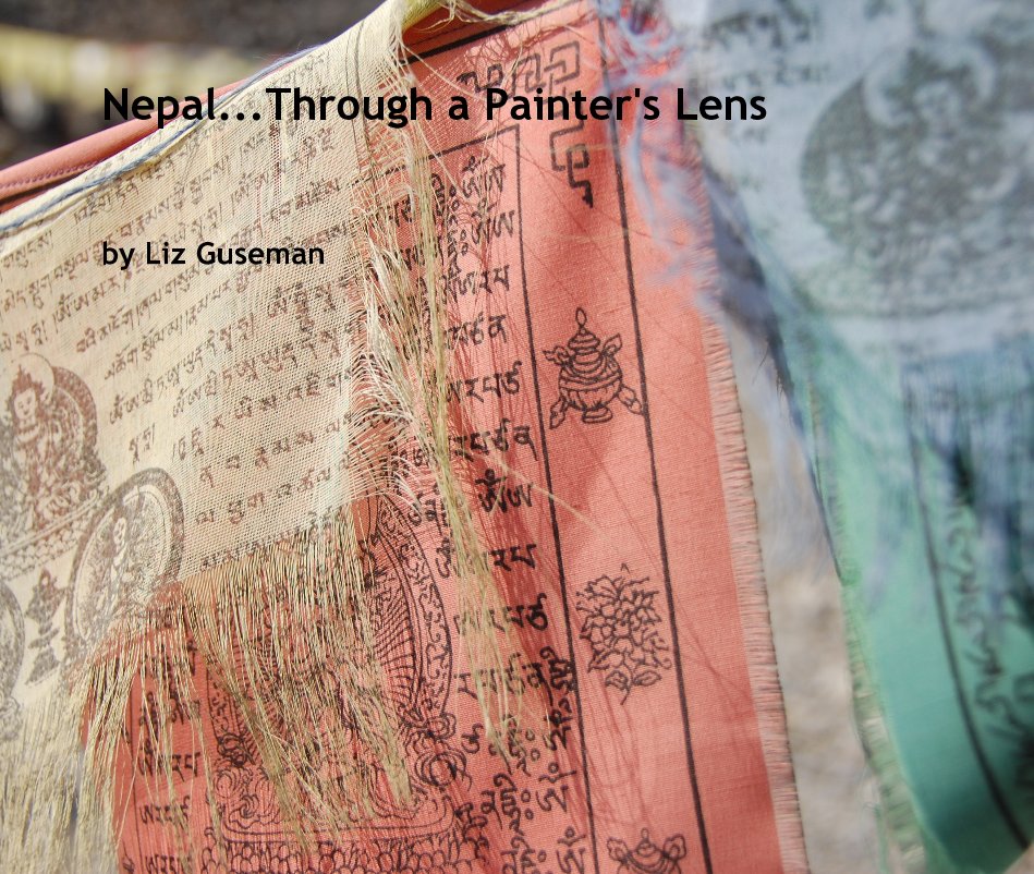 Nepal...Through a Painter's Lens nach Liz Guseman anzeigen