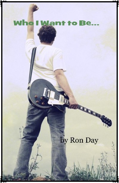 View Who I Want to Be... by Ron Day