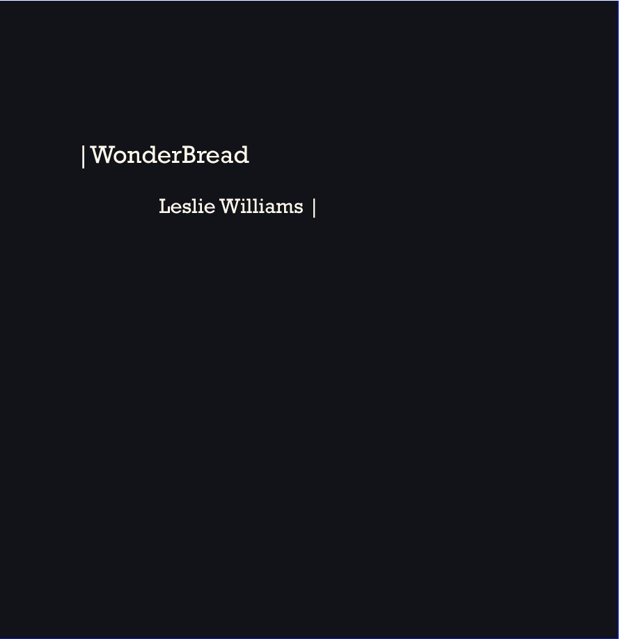 View WonderBread by Leslie Williams