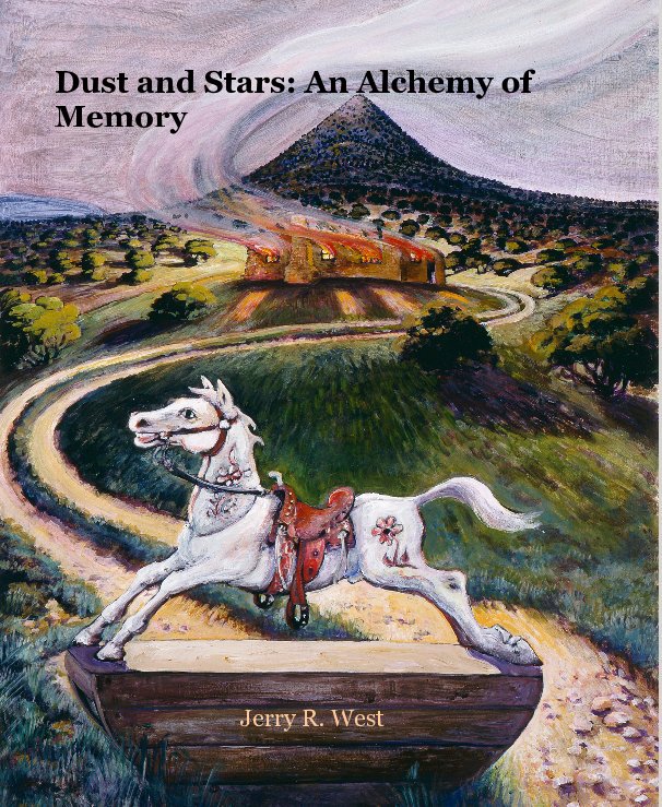 Visualizza Dust and Stars: An Alchemy of Memory di Jerry R. West