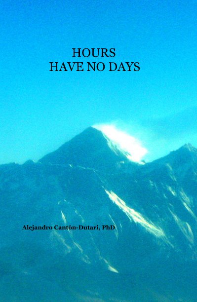 View HOURS HAVE NO DAYS by Alejandro CantÃ³n-Dutari, PhD