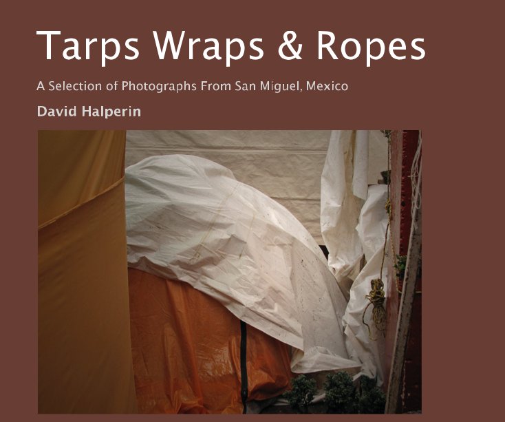 Ver Tarps Wraps & Ropes por David Halperin