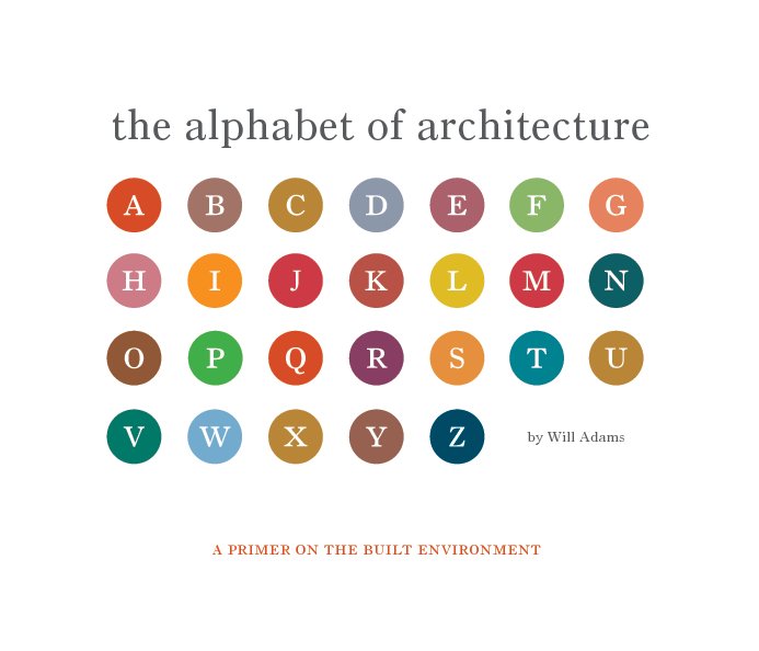 View The Alphabet of Architecture by Will Adams