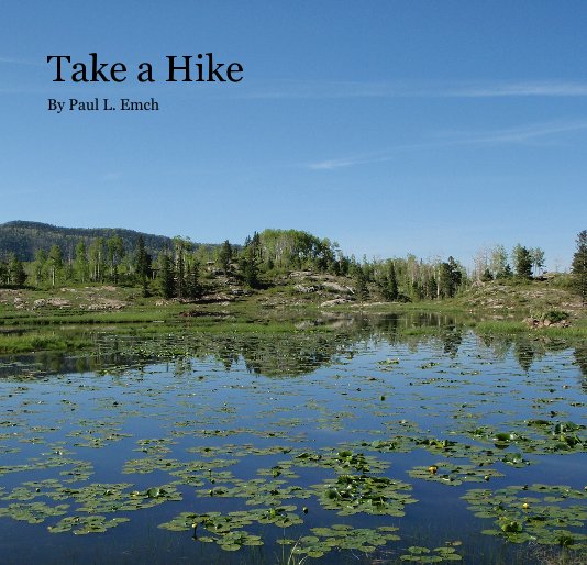 Ver Take a Hike By Paul L. Emch por Paul L. Emch