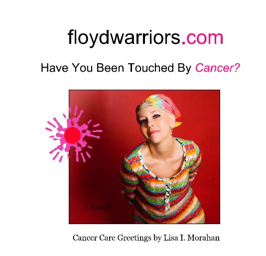 Bekijk floydwarriors.com Have You Been Touched By Cancer? op Lisa I. Morahan