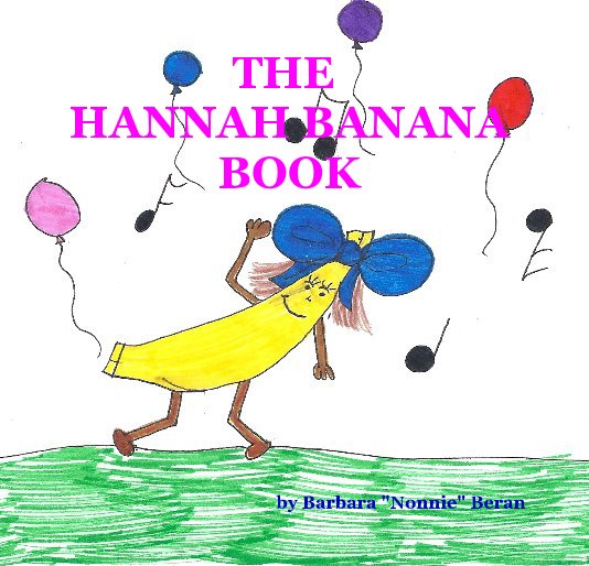 View THE HANNAH BANANA BOOK by Barbara "Nonnie" Beran
