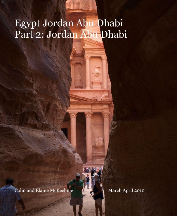 View Egypt Jordan Abu Dhabi Part 2: Jordan Abu Dhabi by Colin and Elaine McKechnie March April 2010