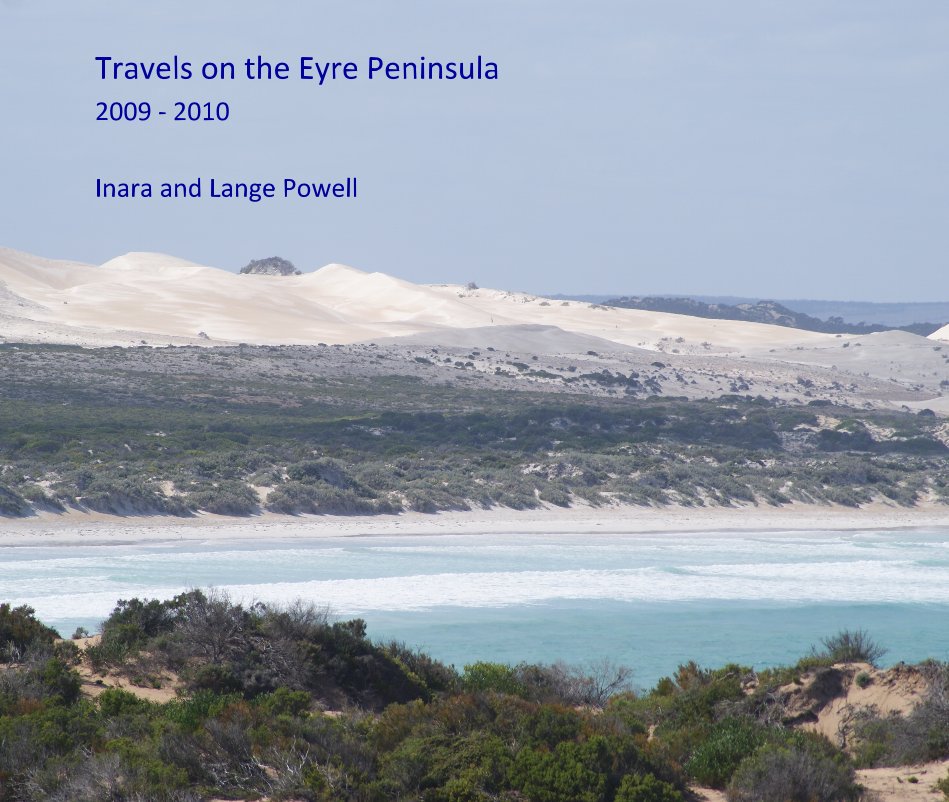 View Travels on the Eyre Peninsula 2009 - 2010 Inara and Lange Powell by Inara and Lange Powell