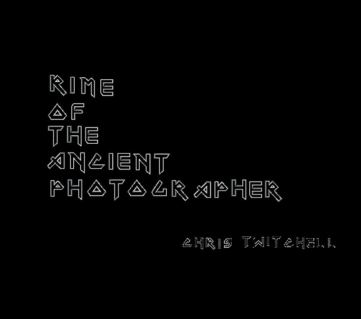 View Rime Of The Ancient Photographer by Chris Twitchell