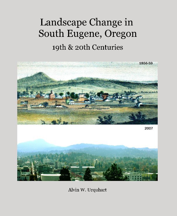 View Landscape Change in South Eugene, Oregon by Alvin W. Urquhart