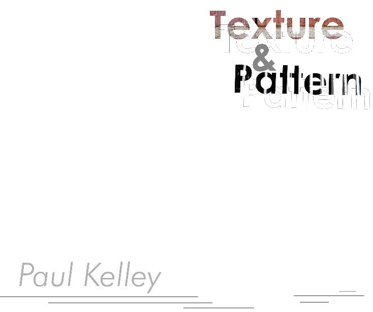 Ver Texture and Pattern por Paul Kelley