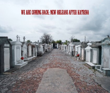 WE ARE COMING BACK: New Orleans AFTER KATRINA book cover