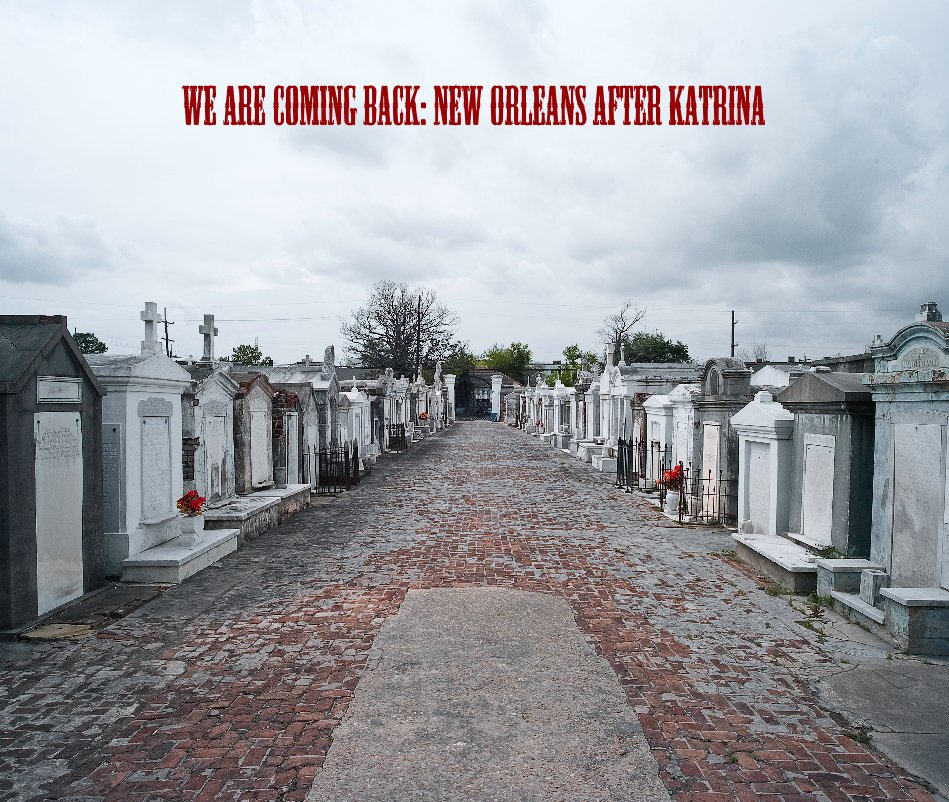 Ver WE ARE COMING BACK: New Orleans AFTER KATRINA por plattners