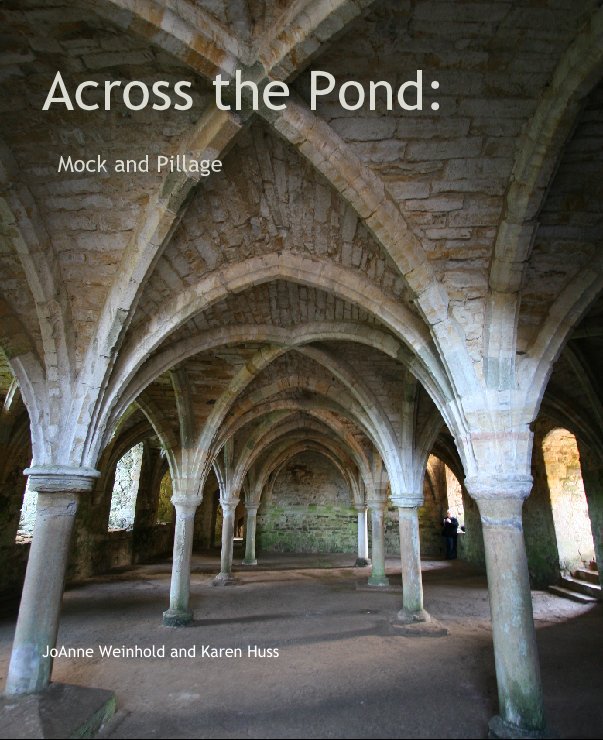 View Across the Pond:    Mock and Pillage by JoAnne Weinhold and Karen Huss