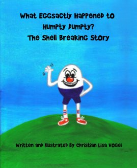What Eggsactly Happened to Humpty Dumpty? The Shell Breaking Story book cover