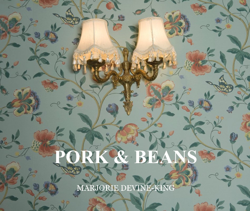 View PORK & BEANS by MARJORIE DEVINE-KING