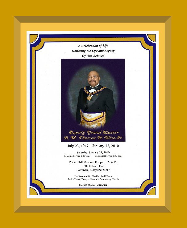 View A Celebration of Life Honoring the Life and Legacy of Deputy Greand Master R.W. Thomas H. Wise,Jr. by R.W. Will Smith #3
