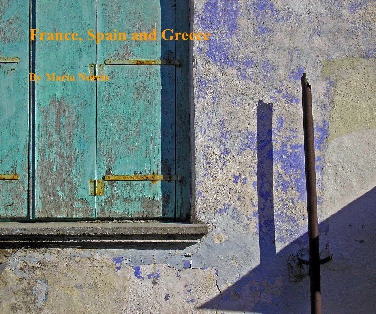 Ver France, Spain and Greece por Maria Norris