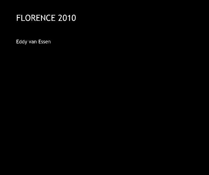 View FLORENCE 2010 by Eddy van Essen