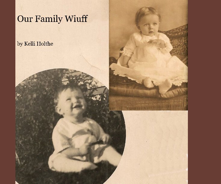 View Our Family Wiuff by Kelli Holthe