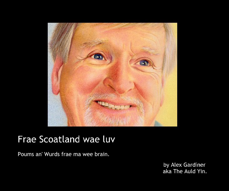 View Frae Scoatland wae luv by Alex Gardiner aka The Auld Yin.