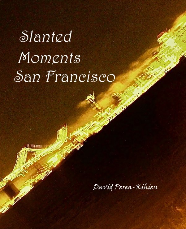 View Slanted Moments San Francisco by David Perea kihien
