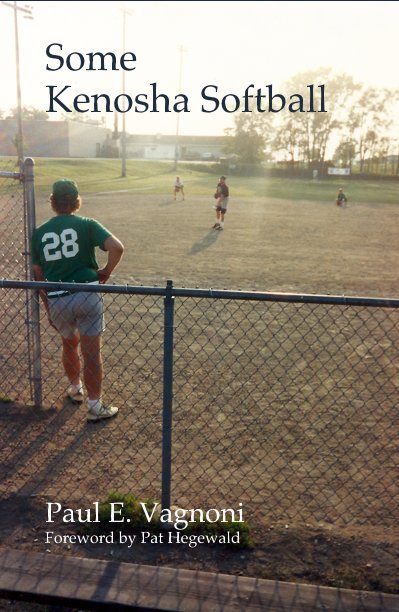 View Some Kenosha Softball by Paul E. Vagnoni