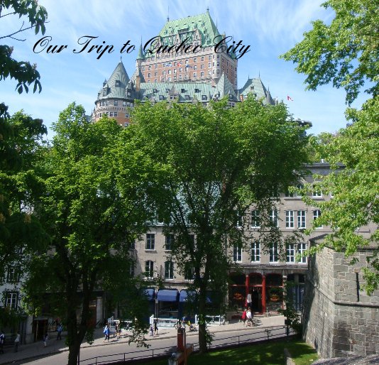 Ver Our Trip to Quebec City por Gail and Victor Sabramsky