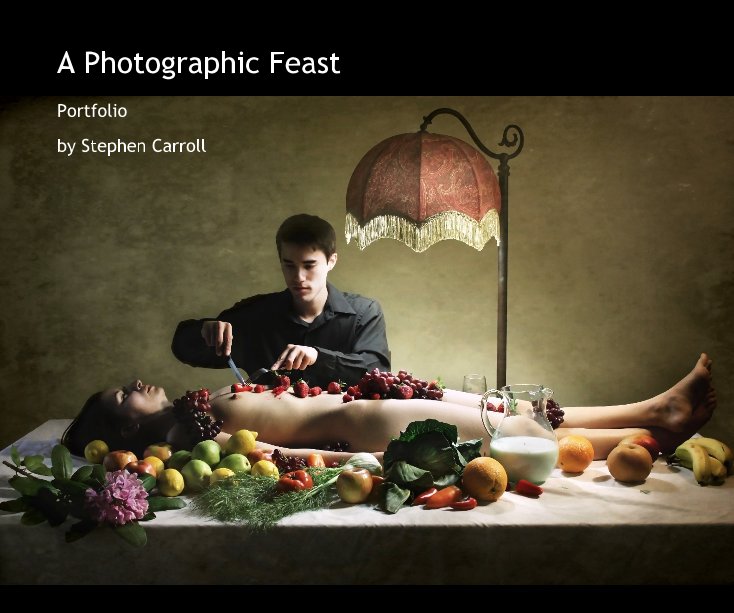 View A Photographic Feast by Stephen Carroll