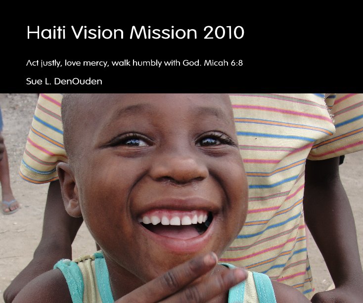 View Haiti Vision Mission 2010 by Sue L. DenOuden
