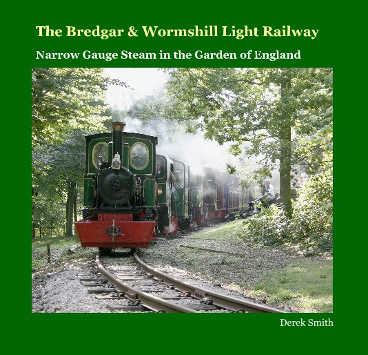 View The Bredgar & Wormshill Light Railway by Derek Smith