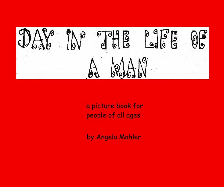 View Day in the Life of a Man by Angela Mahler