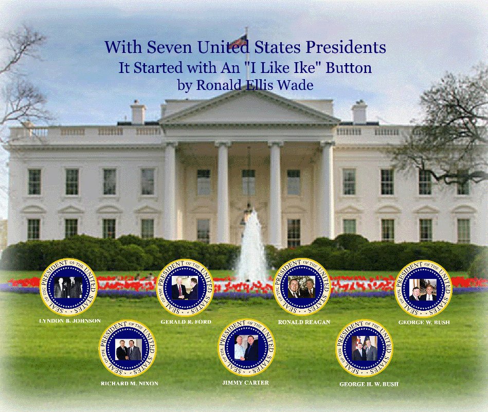 View With Seven United States Presidents It Started with An "I Like Ike" Button by Ronald Ellis Wade by ronwadegop