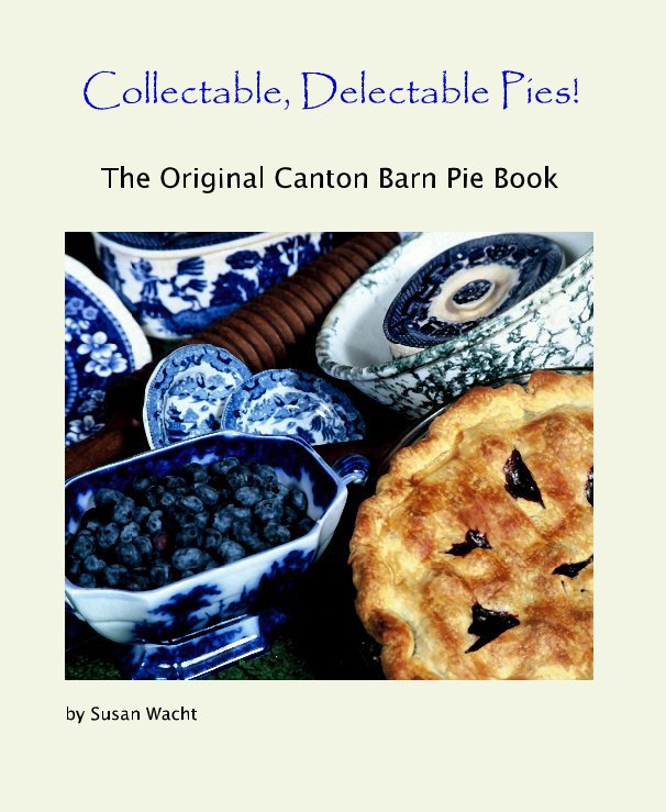 Ver Collectable, Delectable Pies! por Susan Wacht