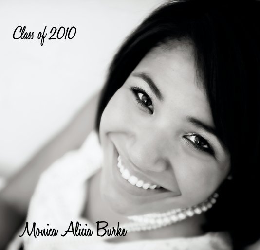 View Class of 2010 Monica Alicia Burke by Class of 2010