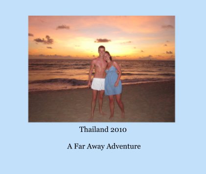 Thailand 2010 A Far Away Adventure book cover