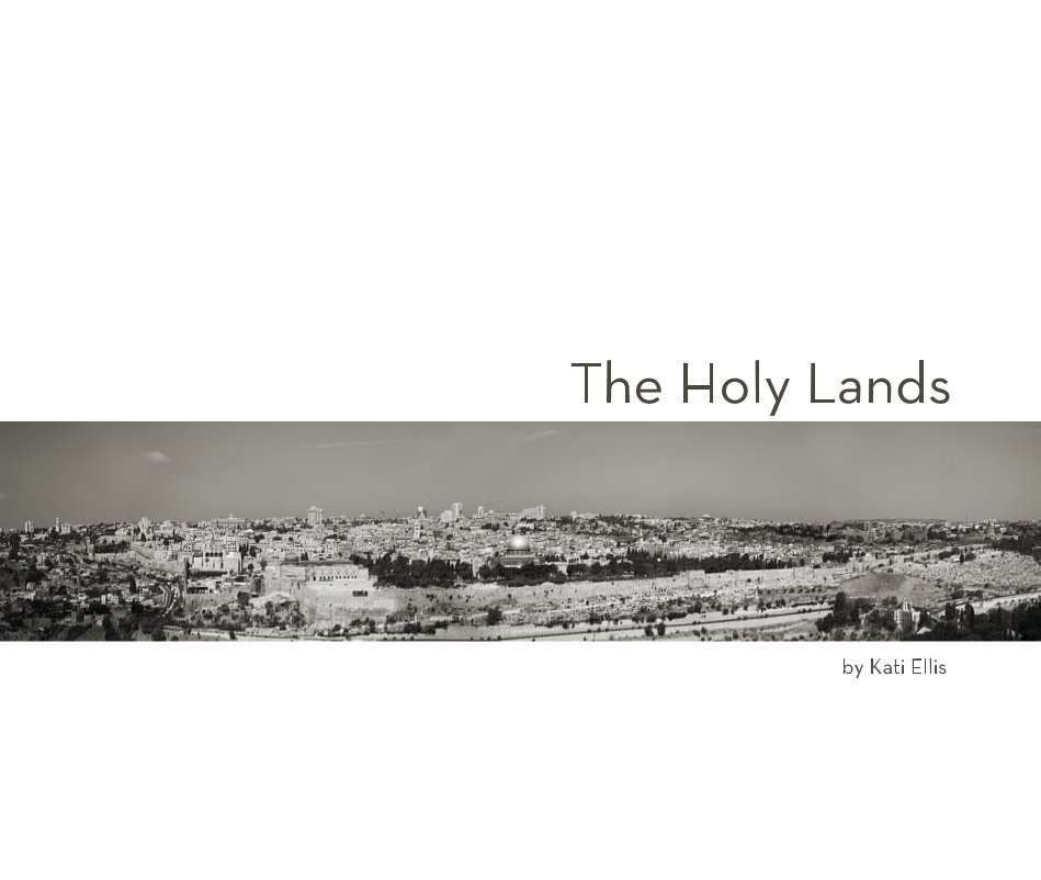 View The Holy Lands by Kati Ellis by Kati Ellis