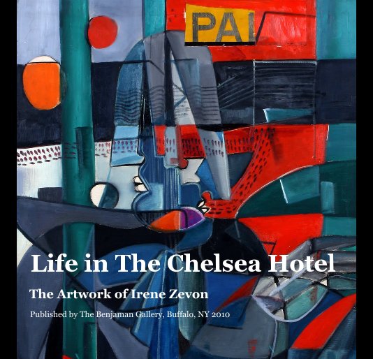 View Life in The Chelsea Hotel by Published by The Benjaman Gallery, Buffalo, NY 2010