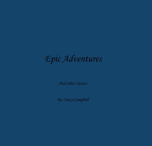Ver Epic Adventures por By: Stacy Campbell