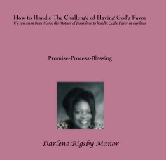 How to Handle The Challenge of Having God's Favor We can learn from Mary; the Mother of Jesus how to handle God's Favor in our lives book cover