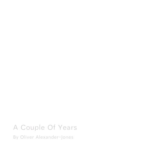 Ver A Couple Of Years por Oliver Alexander-Jones