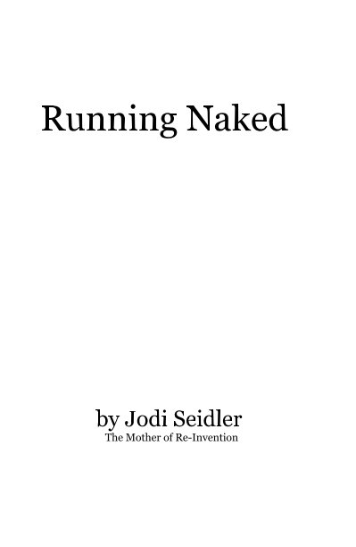 Running Naked nach Jodi Seidler The Mother of Re-Invention anzeigen