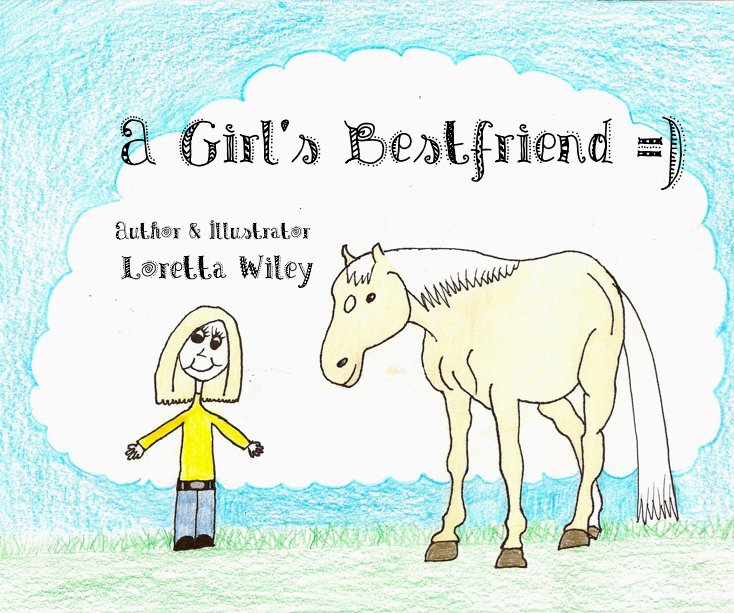 View A Girl's Bestfriend =) by Author & Illustrator Loretta Wiley