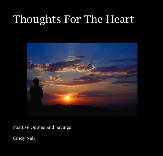 View Thoughts For The Heart by Cindy Nale
