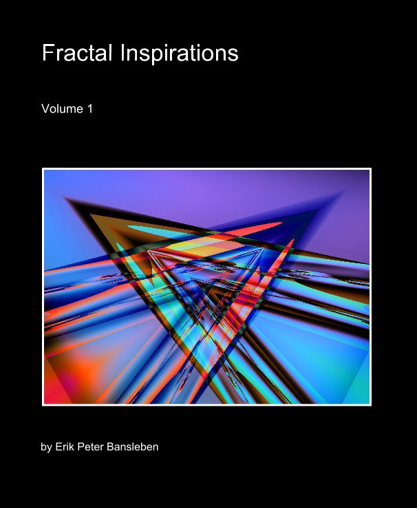 View Fractal Inspirations by Erik Peter Bansleben