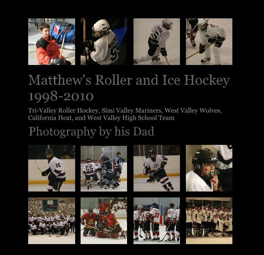 View Matthew's Roller and Ice Hockey 1998-2010 by Robert Lynn Rosenthal