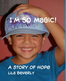I'm So Magic! A story of hope Lila Beverly book cover