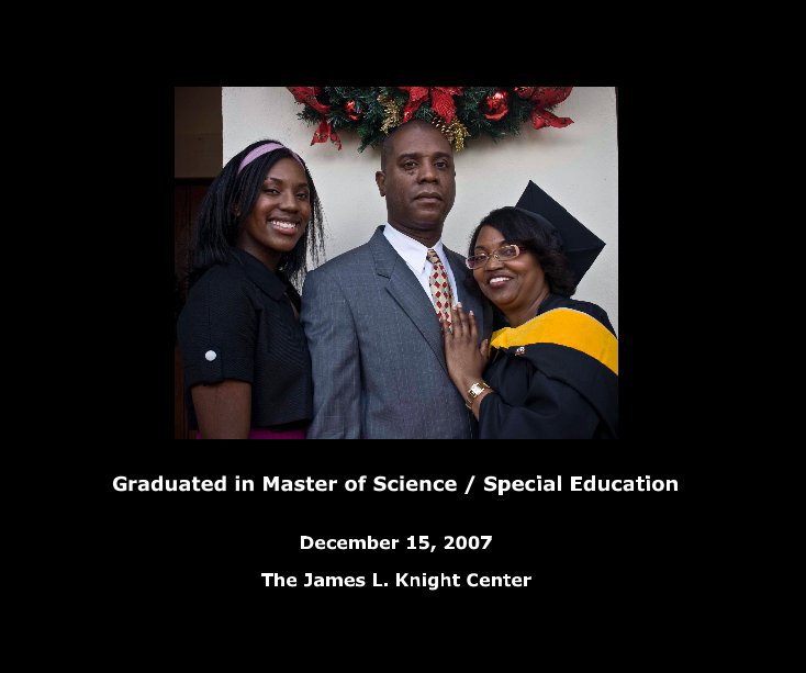 View Graduated in Master of Science / Special Education by The James L. Knight Center